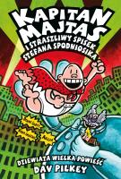 Kapitan Majtas 10. Kapitan Majtas i Raptowny Rewanż Radioaktywnych Robo-Bokserek. Autor: Dav Pilkey. SmakLiter.pl Okładka książki Kapitan Majtas 10. Kapitan Majtas i Raptowny Rewanż Radioaktywnych Robo-Bokserek