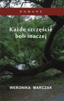 Każde szczęście boli inaczej. Autor: Marczak Weronika. SmakLiter.pl Okładka książki Każde szczęście boli inaczej