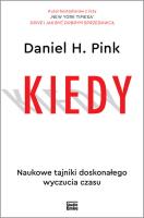 Kiedy. Autor: Daniel H. Pink. SmakLiter.pl Okładka książki Kiedy