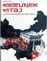 Kierunek Kitaj, czyli autostopem do Chin i dalej. Autor: Papaj Ludwik. SmakLiter.pl Okładka książki Kierunek Kitaj, czyli autostopem do Chin i dalej