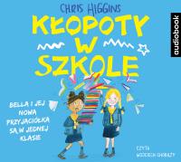 Kłopoty w szkole. Audiobook. Autor: Chris Higgins. SmakLiter.pl Okładka książki Kłopoty w szkole. Audiobook