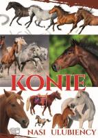 Konie - nasi ulubieńcy. Autor: Joanna Werner. SmakLiter.pl Okładka książki Konie - nasi ulubieńcy