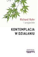 Kontemplacja w działaniu. Autor: Richard Rohr. SmakLiter.pl Okładka książki Kontemplacja w działaniu