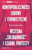 Kontrpubliczności ludowe i feministyczne. Wczesna. Autor: Majewska Ewa. SmakLiter.pl Okładka książki Kontrpubliczności ludowe i feministyczne. Wczesna