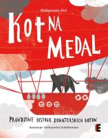 Kot na medal.Prawdziwe historie bohaterskich kotów. Autor: Kur Małgorzata. SmakLiter.pl Okładka książki Kot na medal.Prawdziwe historie bohaterskich kotów