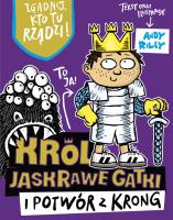 Król Jaskrawe Gatki i potwór z Krong. Autor: Andy Riley. SmakLiter.pl Okładka książki Król Jaskrawe Gatki i potwór z Krong