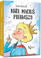 Król Maciuś Pierwszy. Autor: Janusz Korczak. SmakLiter.pl Okładka książki Król Maciuś Pierwszy