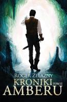 Kroniki Amberu, tom II . Autor: Zelazny Roger. SmakLiter.pl Okładka książki Kroniki Amberu, tom II
