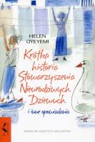 Krótka historia Stowarzyszenia Nieurodziwych.... Autor: Helen Oyeyemi. SmakLiter.pl Okładka książki Krótka historia Stowarzyszenia Nieurodziwych...