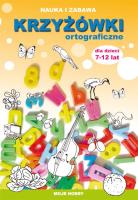 Krzyżówki ortograficzne dla dzieci 7-12 lat. Autor: Guzowska Beata, Kowalska Iwona. SmakLiter.pl Okładka książki Krzyżówki ortograficzne dla dzieci 7-12 lat