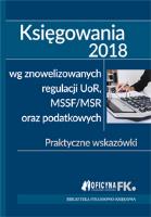 Księgowania 2018  wg znowelizowanych regulacji uor, MSSF/MSR oraz podatkowych. Autor: Trzpioła Katarzyna. SmakLiter.pl Okładka książki Księgowania 2018  wg znowelizowanych regulacji uor, MSSF/MSR oraz podatkowych