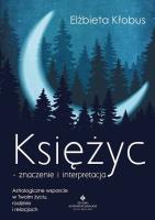 Księżyc - znaczenie i interpretacja. Autor: Elżbieta Kłobus. SmakLiter.pl Okładka książki Księżyc - znaczenie i interpretacja
