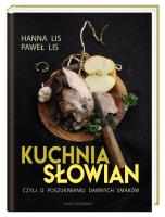 Kuchnia Słowian, czyli o poszukiwaniu dawnych smaków. Autor: Lis Hanna. SmakLiter.pl Okładka książki Kuchnia Słowian, czyli o poszukiwaniu dawnych smaków