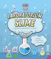 LABORATORIUM SLIME. Autor: Agnieszka Pełka, Magdalena Buchla. SmakLiter.pl Okładka książki LABORATORIUM SLIME