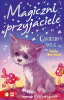 Magiczni przyjaciele. Gwiezdny wilk. Autor: Harrison Paula. SmakLiter.pl Okładka książki Magiczni przyjaciele. Gwiezdny wilk