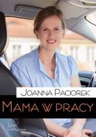 Mama w pracy. Autor: Joanna Paciorek. SmakLiter.pl Okładka książki Mama w pracy