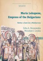 Maria Lekapene Empress of the Bulgarians. Autor: Brzozowska Zofia A., Leszka Mirosław J.. SmakLiter.pl Okładka książki Maria Lekapene Empress of the Bulgarians