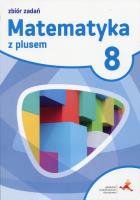 Matematyka SP 8 Z plusem Zbiór zadań w.2018 GWO. Autor: Eldonn M. Braun, J. Lech, M. Pisarski. SmakLiter.pl Okładka książki Matematyka SP 8 Z plusem Zbiór zadań w.2018 GWO