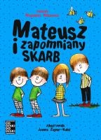 Mateusz i zapomniany skarb. Autor: Witkiewicz Magdalena. SmakLiter.pl Okładka książki Mateusz i zapomniany skarb