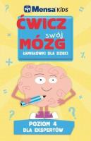 Mensa Kids.Ćwicz swój mózg.Łamigłówki dla dzieci 4. Autor: Robert G. Allen, Harold Gale, Carolyn Skitt. SmakLiter.pl Okładka książki Mensa Kids.Ćwicz swój mózg.Łamigłówki dla dzieci 4