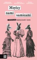 Między nami samicami. O kobietach, mężczyznach i życiu. Autor: Aleksandra Piotrowska, Sumińska Dorota, Stanisławska Irena A.. SmakLiter.pl Okładka książki Między nami samicami. O kobietach, mężczyznach i życiu