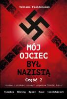Mój ojciec był nazistą - Część 2. Autor: Tatiana Freidensson. SmakLiter.pl Okładka książki Mój ojciec był nazistą - Część 2