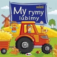 My rymy lubimy Wieś. Autor: Wiśniewska Joanna. SmakLiter.pl Okładka książki My rymy lubimy Wieś