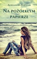 Na pożółkłym papierze. Autor: Aleksandra Bartosik. SmakLiter.pl Okładka książki Na pożółkłym papierze
