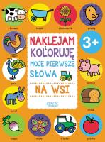 Naklejam i koloruję Moje pierwsze słowa Na wsi. Autor: Opracowanie zbiorowe. SmakLiter.pl Okładka książki Naklejam i koloruję Moje pierwsze słowa Na wsi