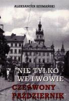 Nie tylko we Lwowie czerwony październik. Autor: Aleksander Szumański. SmakLiter.pl Okładka książki Nie tylko we Lwowie czerwony październik