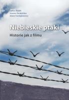 Niebieskie ptaki Historie jak z filmu. Autor: Białek Stefan, Dardzińska Joanna, Kochajkiewicz Adam. SmakLiter.pl Okładka książki Niebieskie ptaki Historie jak z filmu
