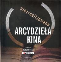 Niezrealizowane arcydzieła kina. Autor: Syska Rafał. SmakLiter.pl Okładka książki Niezrealizowane arcydzieła kina