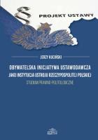 Obywatelska inicjatywa ustawodawcza jako instytucja ustroju Rzeczypospolitej Polskiej.. Autor: Kuciński Jerzy. SmakLiter.pl Okładka książki Obywatelska inicjatywa ustawodawcza jako instytucja ustroju Rzeczypospolitej Polskiej.