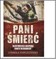 Pani Śmierć. Najsłynniejsza snajperka frontu. Autor: Ludmiła Pawliczenko. SmakLiter.pl Okładka książki Pani Śmierć. Najsłynniejsza snajperka frontu