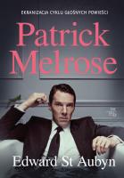 Patrick Melrose. Autor: Edward St. Aubyn. SmakLiter.pl Okładka książki Patrick Melrose