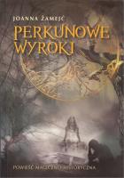 Perkunowe wyroki. Autor: Żamejć Joanna. SmakLiter.pl Okładka książki Perkunowe wyroki