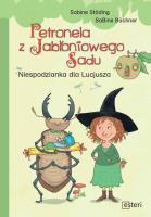Petronela z Jabłoniowego Sadu. Niespodzianka dla Lucjusza. Autor: Städing Sabine, Büchner SaBine. SmakLiter.pl Okładka książki Petronela z Jabłoniowego Sadu. Niespodzianka dla Lucjusza