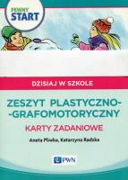 Pewny start Dzisiaj w szkole Zeszyt plastyczno-grafomotoryczny Karty zadaniowe. Autor: Aneta Pliwka, Katarzyna Radzka. SmakLiter.pl Okładka książki Pewny start Dzisiaj w szkole Zeszyt plastyczno-grafomotoryczny Karty zadaniowe