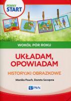 Pewny Start Wokół pór roku Układam, opowiadam Historyjki obrazkowe. Autor: Monika Pouch, Szczęsna Dorota. SmakLiter.pl Okładka książki Pewny Start Wokół pór roku Układam, opowiadam Historyjki obrazkowe