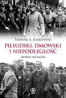 Okładka książki Piłsudski, Dmowski i niepodległość