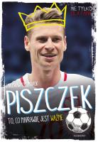 Piszczek. To, co naprawdę jest ważne. Autor: Kaczmarek Jarosław, Grażyna Janecka. SmakLiter.pl Okładka książki Piszczek. To, co naprawdę jest ważne