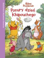 Ponury dzień Kłapouchego.Kubuś i przyjaciele 2018. Autor: Hapka Catherine. SmakLiter.pl Okładka książki Ponury dzień Kłapouchego.Kubuś i przyjaciele 2018