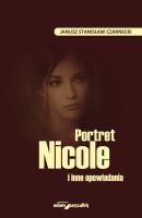 Portret Nicole i inne opowiadania. Autor: Czarnecki Janusz Stanisław. SmakLiter.pl Okładka książki Portret Nicole i inne opowiadania