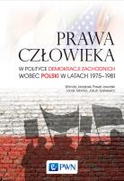 Prawa człowieka w polityce demokracji zachodnich wobec Polski w latach 1975-1981. Autor: Tyszkiewicz Jakub, Tebinka Jacek, Jaworski Paweł, Wanda Jarząbek. SmakLiter.pl Okładka książki Prawa człowieka w polityce demokracji zachodnich wobec Polski w latach 1975-1981