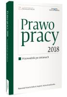 Prawo pracy 2018 Przewodnik po zmianach. Autor: Paruch Sławomir, Stępień Robert, Kosakowska Marika Marta. SmakLiter.pl Okładka książki Prawo pracy 2018 Przewodnik po zmianach