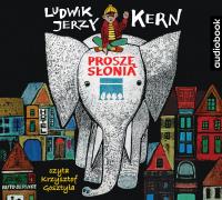 Proszę słonia - CD. Autor: Kern Ludwik Jerzy. SmakLiter.pl Okładka książki Proszę słonia - CD