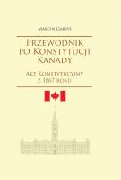 Przewodnik po Konstytucji Kanady. Autor: Gabryś Marcin. SmakLiter.pl Okładka książki Przewodnik po Konstytucji Kanady
