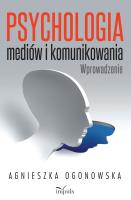 Psychologia mediów i komunikowania. Autor: Ogonowska Agnieszka. SmakLiter.pl Okładka książki Psychologia mediów i komunikowania