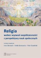 Religia wobec wyzwań współczesności z perspektywy nauk społecznych. Autor: Borowik Irena, Grotowska Stella, Stawiński Piotr. SmakLiter.pl Okładka książki Religia wobec wyzwań współczesności z perspektywy nauk społecznych