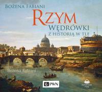 Rzym. Wędrówki z historią w tle. Autor: Fabiani Bożena. SmakLiter.pl Okładka książki Rzym. Wędrówki z historią w tle